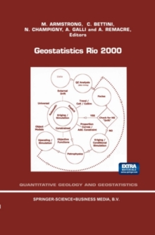 Geostatistics Rio 2000 : Proceedings of the Geostatistics Sessions of the 31st International Geological Congress, Rio de Janeiro, Brazil, 6-17 August 2000