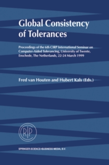 Global Consistency of Tolerances : Proceedings of the 6th CIRP International Seminar on Computer-Aided Tolerancing, University of Twente, Enschede, The Netherlands, 22-24 March, 1999