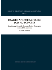 Images and Strategies for Autonomy : Explaining Swedish Security Policy Strategies in the 19th Century