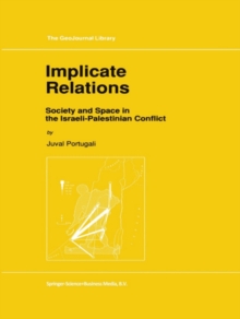 Implicate Relations : Society and Space in the Israeli-Palestinian Conflict