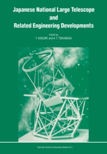 Japanese National Large Telescope and Related Engineering Developments : Proceedings of the International Symposium on Large Telescopes, held in Tokyo, Japan, 29 November - 2 December, 1988