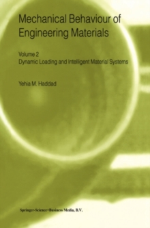 Mechanical Behaviour of Engineering Materials : Volume 2: Dynamic Loading and Intelligent Material Systems