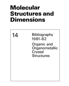 Molecular Structures and Dimensions : Bibliography 1981-82 Organic and Organometallic Crystal Structures