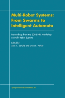 Multi-Robot Systems: From Swarms to Intelligent Automata : Proceedings from the 2002 NRL Workshop on Multi-Robot Systems