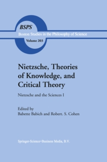 Nietzsche, Theories of Knowledge, and Critical Theory : Nietzsche and the Sciences I