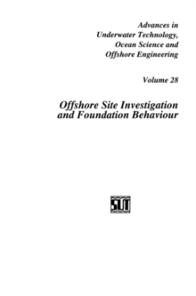 Offshore Site Investigation and Foundation Behaviour : Papers presented at a conference organized by the Society for Underwater Technology and held in London, UK, September 22-24, 1992