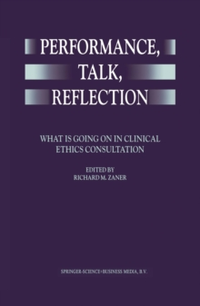 Performance, Talk, Reflection : What is Going On in Clinical Ethics Consultation