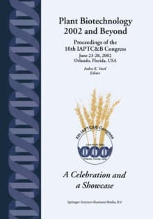 Plant Biotechnology 2002 and Beyond : Proceedings of the 10th IAPTC&B Congress June 23-28, 2002 Orlando, Florida, U.S.A.