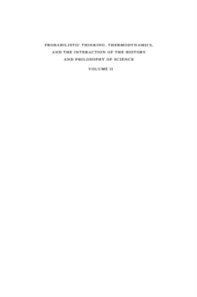 Probabilistic Thinking, Thermodynamics and the Interaction of the History and Philosophy of Science : Proceedings of the 1978 Pisa Conference on the History and Philosophy of Science Volume II