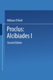 Proclus: Alcibiades I : A Translation and Commentary