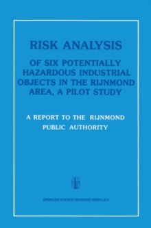 Risk Analysis of Six Potentially Hazardous Industrial Objects in the Rijnmond Area : A Pilot Study