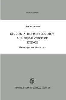 Studies in the Methodology and Foundations of Science : Selected Papers from 1951 to 1969