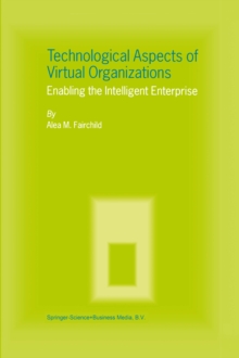 Technological Aspects of Virtual Organizations : Enabling the Intelligent Enterprise