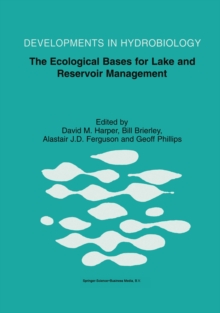 The Ecological Bases for Lake and Reservoir Management : Proceedings of the Ecological Bases for Management of Lakes and Reservoirs Symposium, held 19-22 March 1996, Leicester, United Kingdom