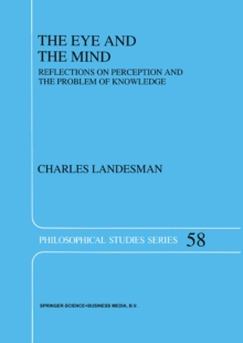 The Eye and the Mind : Reflections on Perception and the Problem of Knowledge