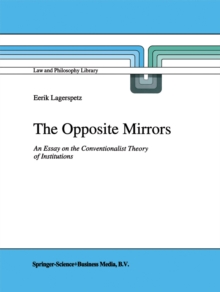 The Opposite Mirrors : An Essay on the Conventionalist Theory of Institutions