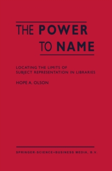 The Power to Name : Locating the Limits of Subject Representation in Libraries