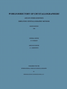 World Directory of Crystallographers : And of Other Scientists Employing Crystallographic Methods