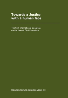 Towards a Justice with a Human Face : The First International Congress on the Law of Civil Procedure Faculty of Law - State University of Ghent 27 August 1977 - 4 September 1977