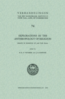 Explorations in the anthropology of religion : Essays in Honour of Jan van Baal