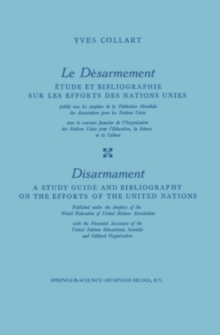 Le Desarmement / Disarmament : Etude et Bibliographie sur les Efforts des Nations Unies / A Study Guide and Bibliography on the Efforts of the United Nations