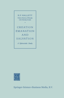 Creation Emanation and Salvation : A Spinozistic Study