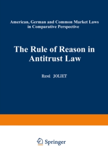 The Rule of Reason in Antitrust Law : American, German and Common Market Laws in Comparative Perspective