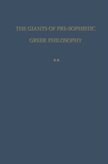 The giants of pre-sophistic Greek philosophy : An attempt to reconstruct their thoughts