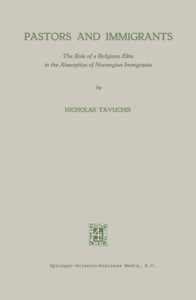 Pastors and Immigrants : The Role of a Religious Elite in the Absorption of Norwegian Immigrants