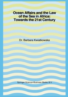 Ocean Affairs and the Law of the Sea in Africa: Towards the 21st Century : Inaugural Lecture Given on the Occasion of her Appointment as Professor of the International Law of the Sea on Wednesday, 14