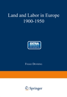 Land and Labor in Europe 1900-1950 : A Comparative Survey of Recent Agrarian History