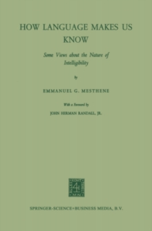 How Language Makes Us Know : Some Views about the Nature of Intelligibility