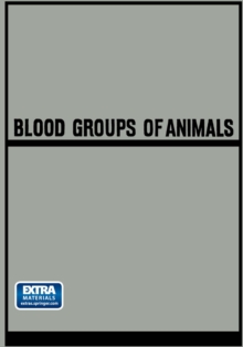 Blood Groups of Animals : Proceedings of the 9th European Animal Blood Group Conference (First Conference Arranged by E.S.A.B.R.) held in Prague, August 18-22, 1964