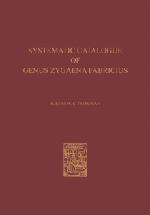 A Systematic Catalogue of the Genus Zygaena Fabricius (Lepidoptera: Zygaenidae) / Ein Systematischer Katalog der Gattung Zygaena Fabricius (Lepidoptera: Zygaenidae)