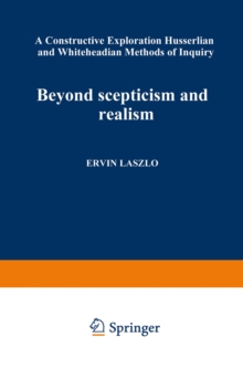 Beyond Scepticism and Realism : A Constructive Exploration of Husserlian and Whiteheadian Methods of Inquiry