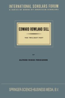 Edward Rowland Sill : The Twilight Poet