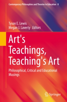 Art's Teachings, Teaching's Art : Philosophical, Critical and Educational Musings