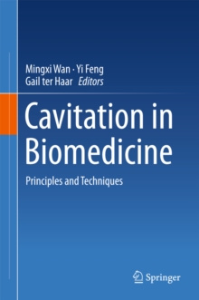 Cavitation in Biomedicine : Principles and Techniques