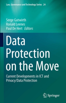 Data Protection on the Move : Current Developments in ICT and Privacy/Data Protection