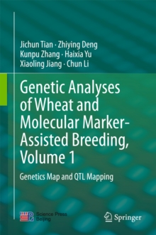 Genetic Analyses of Wheat and Molecular Marker-Assisted Breeding, Volume 1 : Genetics Map and QTL Mapping