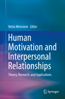 Human Motivation and Interpersonal Relationships : Theory, Research, and Applications