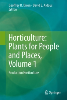 Horticulture: Plants for People and Places, Volume 1 : Production Horticulture, Hardback Book Horticulture: Plants for People and Places, Volume 1 : Production Horticulture, Hardback Book
