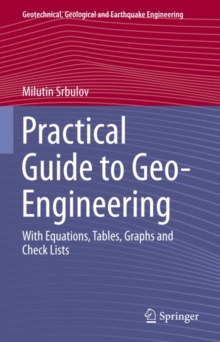 Practical Guide to Geo-Engineering : With Equations, Tables, Graphs and Check Lists