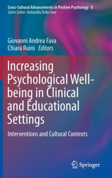 Increasing Psychological Well-Being in Clinical and Educational Settings : Interventions and Cultural Contexts, Hardback Book Increasing Psychological Well-Being in Clinical and Educational Settings : Interventions and Cultural Contexts, Hardback Book