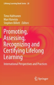 Promoting, Assessing, Recognizing and Certifying Lifelong Learning : International Perspectives and Practices, Hardback Book Promoting, Assessing, Recognizing and Certifying Lifelong Learning : International Perspectives and Practices, Hardback Book