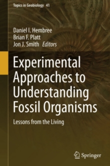 Experimental Approaches to Understanding Fossil Organisms : Lessons from the Living