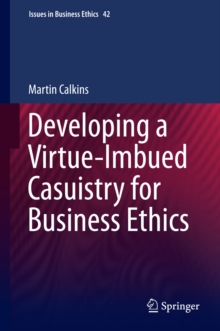 Developing a Virtue-Imbued Casuistry for Business Ethics