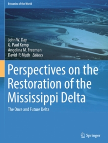 Perspectives on the Restoration of the Mississippi Delta : The Once and Future Delta