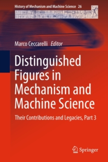 Distinguished Figures in Mechanism and Machine Science : Their Contributions and Legacies, Part 3