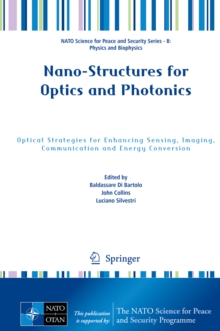 Nano-Structures for Optics and Photonics : Optical Strategies for Enhancing Sensing, Imaging, Communication and Energy Conversion